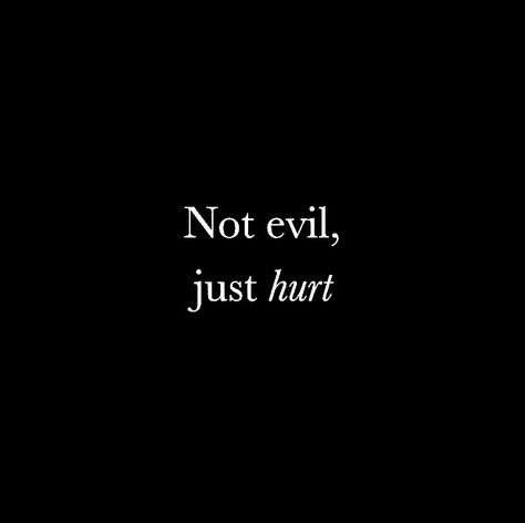 Not Evil Just Hurt, Black Quote Aesthetic, Evil Quotes Aesthetic, Evil Quotes, Black Quote, Black Quotes, Quotes Aesthetic, Quote Aesthetic, Quotes