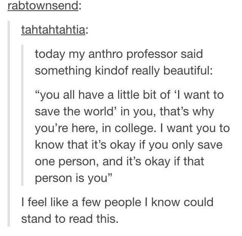 A part of all of us wants to save the world... Mood Boost, Wholesome Memes, Faith In Humanity, Say Something, Marriage Advice, Life Advice, Tumblr Posts, Pretty Words, Beautiful Words