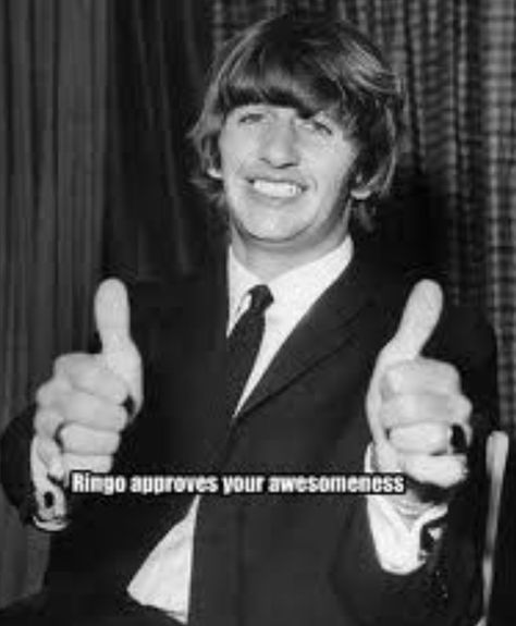 Beatle humor. "Ringo approves your awesomeness!" Funny Celebrity Pics, Ringo Star, Richard Starkey, Beatles Ringo, Be Here Now, British Invasion, The Fab Four, Me As A Girlfriend, Ringo Starr