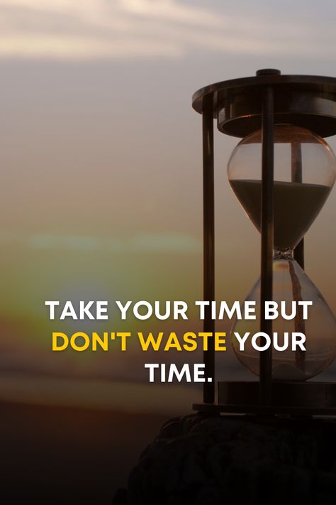 TAKE YOUR TIME BUT DON'T WASTE YOUR TIME. Don't Waste Your Time Wallpaper, Radha Soami, Birthday Posters, Exam Motivation, Don't Waste Your Time, Happy Birthday Posters, Free Photo Frames, Inspirational Quotes With Images, Work Motivational Quotes