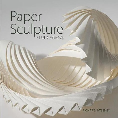 Richard Sweeney, Paper Sculpting, Kaufmann House, 3d Paper Sculpture, Fluid Forms, Origami Architecture, Sogetsu Ikebana, Paper Masks, Dimensional Shapes