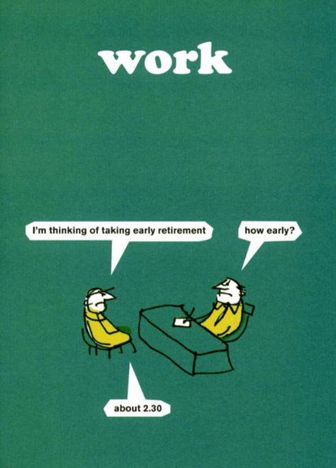 Early retirement Classic Memes, Funny Greeting Cards, Work Memes, Early Retirement, Cartoon Shows, Laughing So Hard, Funny Cards, Life Experiences, Make You Smile