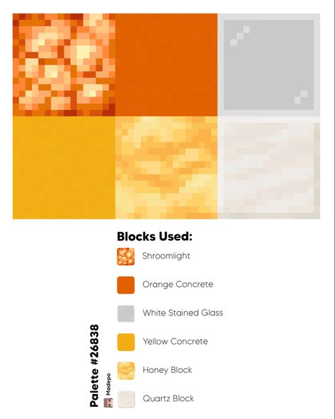 Bright orange and yellow minecraft block pallet - shroomlight, orange concrete, yellow concrete, white stained glass, honey block, quartz block. For mcyt, minecraft, color pallets, mc, colorful, sunny, summer Yellow Minecraft Palette, Minecraft Block Palette Yellow, Minecraft Concrete Colors, Minecraft Yellow Color Palette, Minecraft Block Palette Quartz, Red Block Pallet Minecraft, Minecraft Pallets Ideas, Orange Minecraft Aesthetic, Minecraft White Blocks