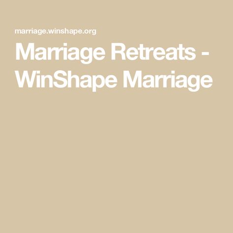 Marriage Retreats - WinShape Marriage Marriage Retreats