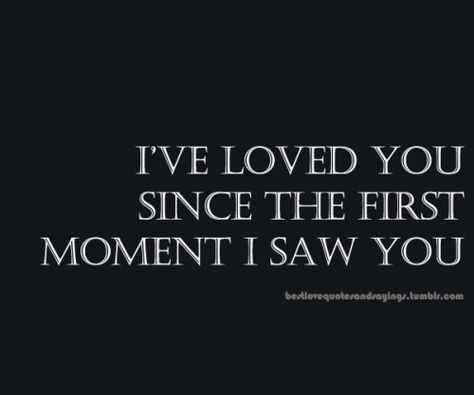 I'VE LOVED YOUSINCE THE FIRSTMOMENT 1 SAW YOU Meeting You Quotes, Sweet Sayings, Zsazsa Bellagio, Quotes Board, Famous Love Quotes, Love Matters, Talk About Love, Lovely Quotes, Pictures Quotes