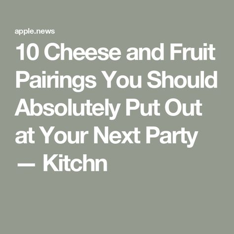 10 Cheese and Fruit Pairings You Should Absolutely Put Out at Your Next Party — Kitchn Cheese Fruit Pairing, Apple And Cheese Pairings, Fruit And Cheese Pairings, Cheese And Fruit Pairings, Fruit Pairings, Cheese And Fruit, Sheep Cheese, Cheese Pairings, Apples And Cheese