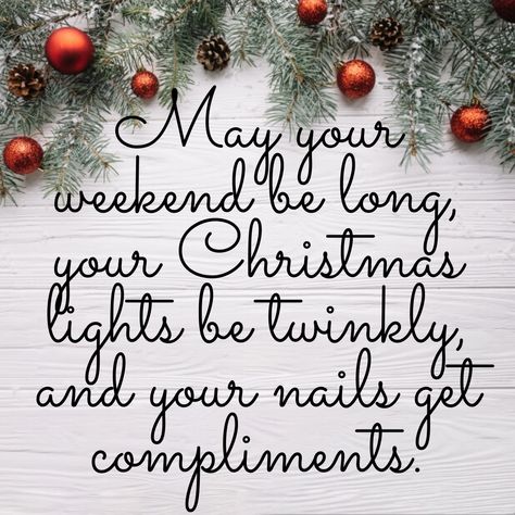 May your weekend be long, your Christmas lights be twinkly, and your nails get compliments. Color Street nail post. Christmas Nail Quotes, Color Street Graphics, Nail Advertising, Colorstreet Christmas, Color Street Christmas, Merry Xmas Greetings, Scentsy Christmas, Home Beauty Salon, Spa Specials