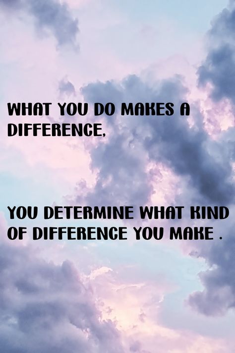 What you do makes a difference. You determine what kind of difference you make. You Make A Difference Quotes, Making A Difference Quotes, Difference Quotes, Make A Difference Quotes, You Make A Difference, Work Place, Make A Difference, Inspirational Quote, Inspirational Quotes