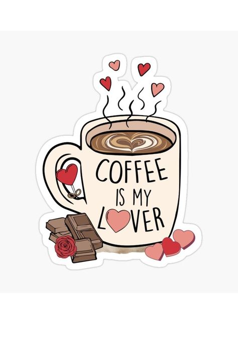 Coffee Is My Lover Valentines Sticker Coffee Mug Sticker, Coffee Lover Sticker, Chocolate Sticker, Beer Bottle Art, Candy Valentines, Money Stickers, Cute Coffee Mug, Coffee Drawing, Coffee Wallpaper