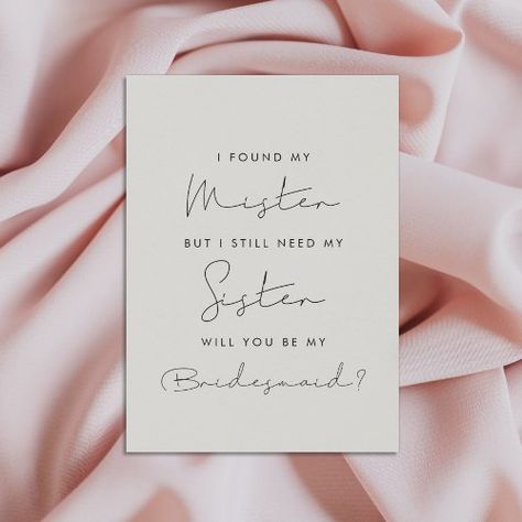 $3.08 | I found my mister but I still need my sister card #minimalist, handwritten, modern, simple, typography, will you be my bridesmaid, bridesmaid, bridesmaid proposal, i found my mister but, i still need my sister Bridesmaid Invitation Card, My Mister, Minimalist Calligraphy, Sister Bridesmaid, Bridesmaids Proposal, Bridesmaid Proposals, Bridesmaid Invitation, Bridesmaid Boxes, Be My Bridesmaid Cards