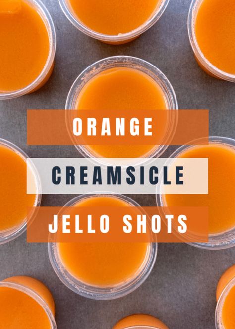 Dreamsicle Jello Shots, Orange Creamsicle Jello Shots, Orange Shots, Creamsicle Jello Shots, Orange Creamsicle Jello, Orange Jello Shots, Orange Creamsicle Drink, Creamsicle Jello, Creamsicle Drink