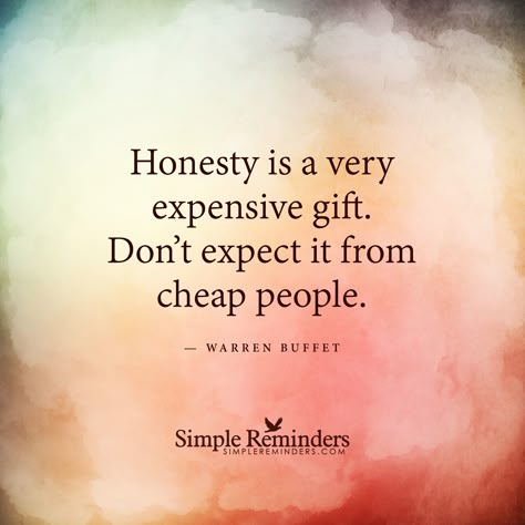 Honesty is a very expensive gift by Warren Buffet Cheap People, Expensive Gifts, Simple Reminders, Quotable Quotes, A Quote, Meaningful Quotes, Great Quotes, Wisdom Quotes, Inspirational Words