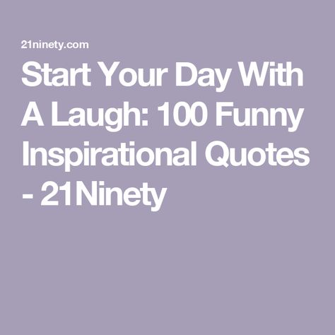 Start Your Day With A Laugh: 100 Funny Inspirational Quotes - 21Ninety New Day Quotes Positive Funny, Funny Aspirations, Silly Motivational Quotes, Motivational Quotes Positive Funny, Funny Daily Affirmations, Funny Positive Affirmations, Funny Affirmations Hilarious, Funny Spiritual Quotes Hilarious Truths, Funny Motivational Quotes Humor