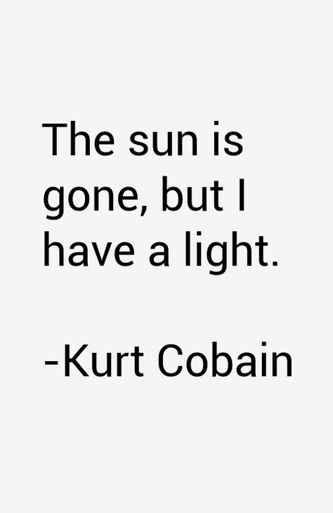 Kurt Cobain Quotes Nirvana Quotes, Kurt Cobain Quotes, Curco Vein, Musician Quotes, Grunge Quotes, Senior Quotes, 10th Quotes, The Notebook, Lyric Quotes