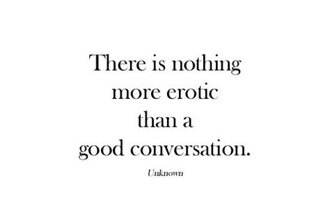 Conversation Good Conversation, Anais Nin, Visual Statements, Nothing More, Wonderful Words, Quotable Quotes, A Quote, Great Quotes, Beautiful Words