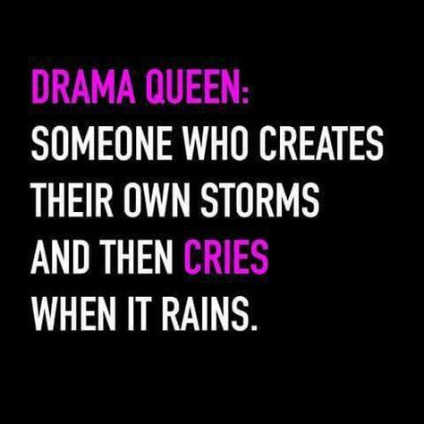 Quotes About Drama, Drama Queen Quotes, Queen Quotes Funny, Get A Life Quotes, Fun Definition, Drama Quotes, Drama Queen, Drama Queens, Queen Quotes