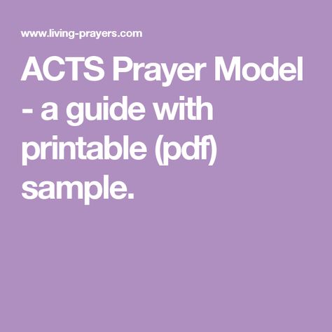 ACTS Prayer Model - a guide with printable (pdf) sample. Acts Prayer, Sample Prayer, Biblical Meditation, Faith Sayings, Prayer Ideas, Prayer Line, Prayer Stations, Types Of Prayer, Prayer Station