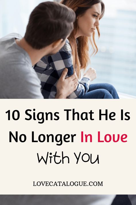 10 Signs He No Longer Loves You - Love Catalogue Is He Falling Out Of Love With Me, How To Know He Doesnt Love You Anymore, He Doesn't Love Me Anymore Quotes Relationships, Signs He Doesn’t Love You Anymore, He’s Not Into You Anymore, He Doesn’t Love You Anymore, He Doesn’t Want To Marry Me, Signs Hes Not Into You Anymore, When He Doesn’t Love You Anymore