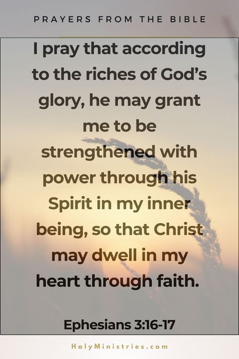 I pray that according to the riches of God’s glory, he may grant me to be strengthened with power through his Spirit in my inner being, so that Christ may dwell in my heart through faith. - Ephesians 3:16-17 Ephesians 3 16, Inner Being, Gods Glory, I Pray, The Bible, My Heart, Bible