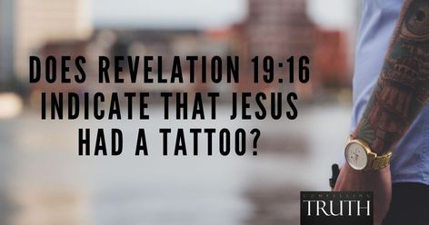 Does Revelation 19:16 indicate that Jesus had a tattoo? Does Jesus have a tattoo? Can Christians get tattoos? Revelation Tattoo, Revelation 19, Ancient Kings, 16 Tattoo, Jesus Tattoo, Tattoo Shows, Book Of Revelation, Kingdom Of Heaven, Name Writing