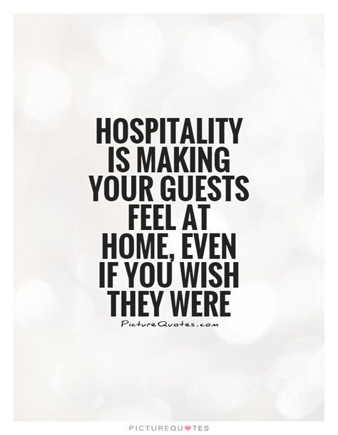 Sep 10, 2015 - This Pin was discovered by Shannon Gamez. Discover (and save!) your own Pins on Pinterest Hotel Quotes Funny, Hospitality Quotes Funny, Hostess With The Mostess Quotes, Hospitality Quotes Hotel, Quotes About Hospitality, Hotelier Quotes, Cafeteria Quotes, Hospitality Humor, Guest Quotes