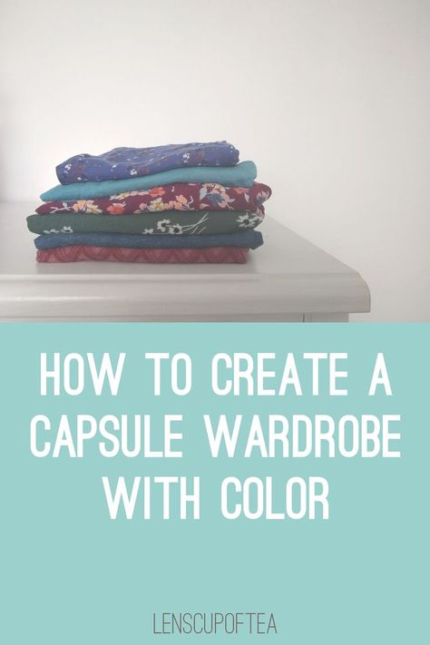 The top part is a picture of bright and colorful clothes folded on a white dresser top with a white wall behind it. The bottom part reads "How to create a capsule wardrobe with color" in white text on a turquoise background. Colorful Minimalist Wardrobe, Minimize Closet Minimalist Wardrobe, Extreme Minimalism Wardrobe, Wordroab Basics, 10x10 Wardrobe Challenge, How To Build Minimalist Wardrobe, Minimalist Closet Capsule Wardrobe, Capsule Wardrobe Essentials List, Capsule Wardrobe Planning