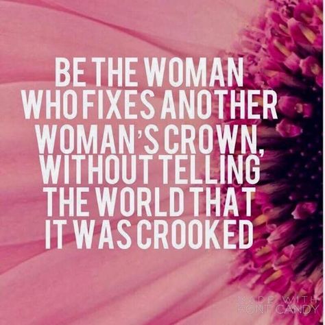 Be the woman who fixes another woman's crown, without telling the world that it was crooked. Loose Weight In A Week, Frases Tumblr, Intp, Intj, Infp, Infj, Note To Self, Good Advice, The Words