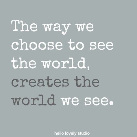 Inspirational quote on Hello Lovely Studio about seeing: The way we choose to see the world, creates the world we see. Spiritual Lessons, World Quotes, Winter Skin Care, Hello Lovely, See The World, Inspirational Quote, Beautiful Quotes, The Words, Home Renovation