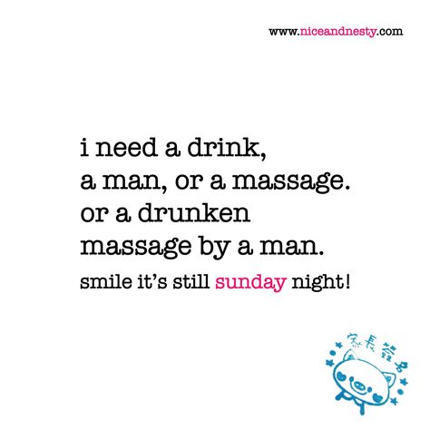 i need a drink, a man, or a massage. or a drunken massage by a man. sunday quote | check out more niceandnestyblog.com Sunday Girly Quotes, I Need A Massage Quotes, Need A Massage Quotes Funny, Need A Massage Quotes, Massage Humor, Massage Meme, Massage Ideas, Messy Quotes, Massage Quotes