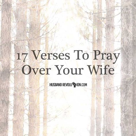 17 Verses To Pray Over Your Wife Prayers For My Wife, Prayer For My Wife, Husband Prayer, Verses To Pray, Prayer For Wife, Prayer For Husband, Marriage Prayer, Godly Marriage, Strong Marriage