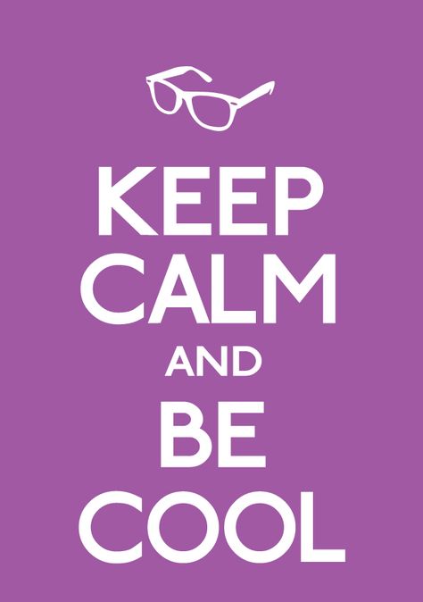 Keep Calm and Be Cool. Keep Calm Pictures, Keep Calm Signs, Keep Calm Posters, Keep Calm Quotes, Calm Quotes, Totally Me, Be Cool, What Makes You Happy, New Project