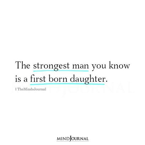 Gather 'round, first-born daughters! Where's the squad at? First Born Quotes Daughters, First Born Daughter, Only Daughter Quotes, First Daughter Quotes, My First Born Daughter Quotes, First Born Daughter Quotes, Confident Woman Quotes, Women Quotes Strong, Thought Cloud