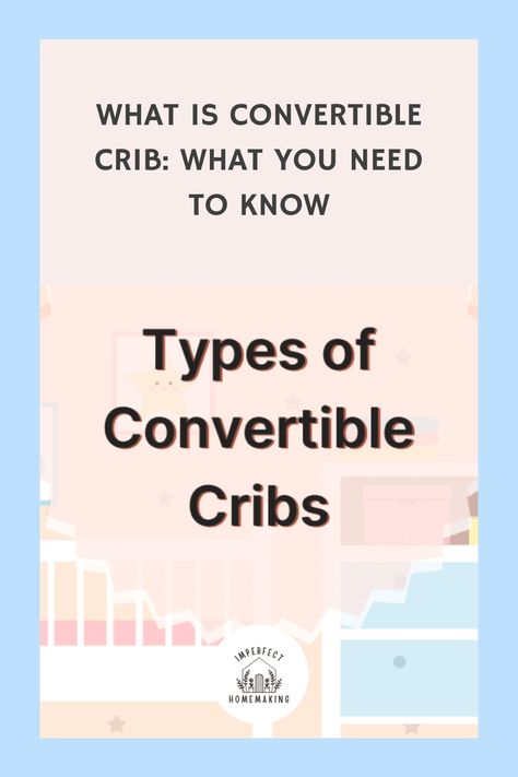 Confused about what is convertible crib? Learn why parents prefer convertible cribs, its different types, and what to consider before buying one #ConvertibleCrib Baby Rolling Over, Convertible Cribs, Best Crib, Toddler Beds, Cleaning Day, Mini Crib, Convertible Crib, Baby Sleep, Different Types