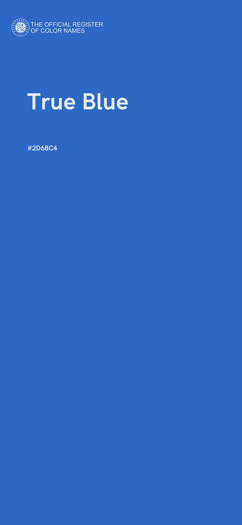 True Blue color - #2D68C4 - The Official Register of Color Names Blue Cmyk, Analogous Color Scheme, Club Branding, Color Quiz, Split Complementary, Opposite Colors, Hex Color Codes, Color Images, Basic Facts