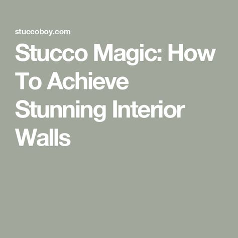 Stucco Magic: How To Achieve Stunning Interior Walls Diy Stucco Interior Walls, Interior Stucco Walls, Stucco Walls Interior, Stucco Interior Walls, Stucco Finishes, Basement Fireplace, Art Cottage, Different Design Styles, Stucco Walls