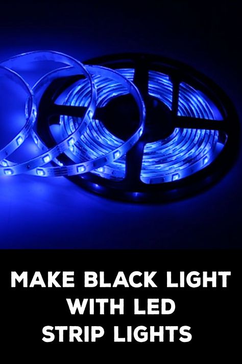 How to Make Black Light With Led Strip Lights Diy Black Light, Visible Light Spectrum, Black Lights, Led Lighting Diy, Neon Birthday, Led Diy, Ultraviolet Light, Led Strip Lights, Fluorescent Tube