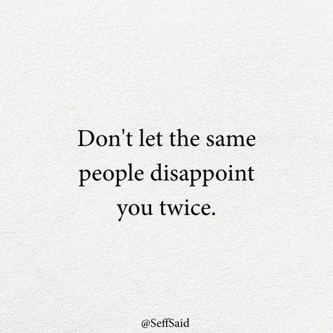 People Are Disappointing, People Disappoint, People Disappoint You, Disappointment In People, Disappointment Quotes, Fool Me Once, Think Happy Thoughts, Wednesday Wisdom, Let Down