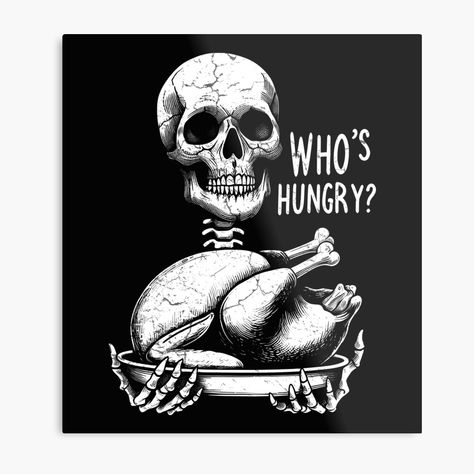 Get my art printed on awesome products. Support me at Redbubble #RBandME: https://www.redbubble.com/i/metal-print/Who-s-Hungry-Skeleton-Thanksgiving-by-CreepyCornerArt/163070208.0JXQP?asc=u Creepy Thanksgiving, Skeleton Thanksgiving, Back To School Art, Prints Wall, Anime Stickers, Vintage Music, Journal Gift, A Metal, Art Clothes