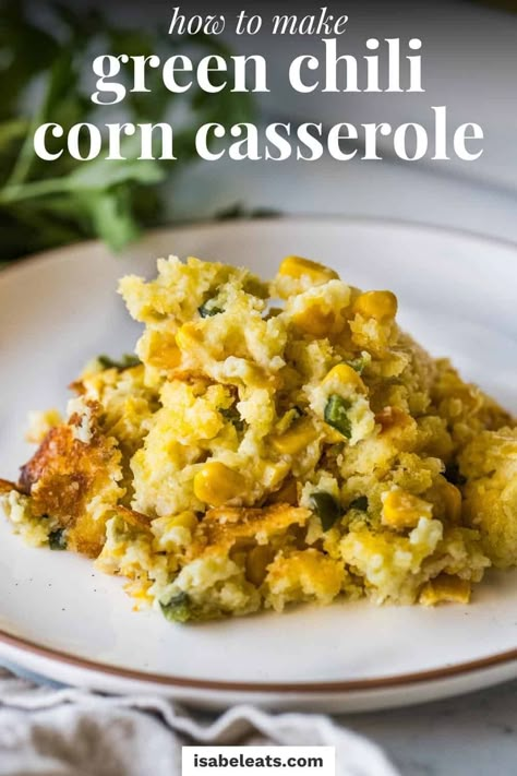 Corn Casserole Jiffy With Green Chilies, Cheesy Green Chili Corn Casserole, Green Chili Corn Casserole, Side Dishes Corn, Green Chili Corn, Easy Green Chili, Street Corn Casserole, Canned Corn Recipes, Corn Casserole Jiffy