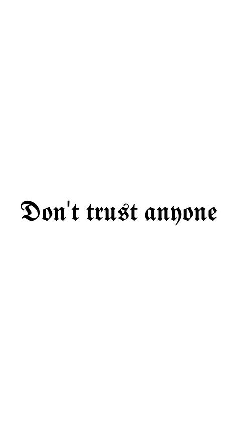 Eccedentesiast Tattoo, Dont Trust Anyone Quotes Tattoo, Don’t Trust Tattoo, Don’t Trust Anyone Tattoo, Never Trust Anyone Tattoo, Citati Za Tetovaze, Dont Trust Tattoo, Proverbs Tattoo, Don't Trust Anyone Quotes