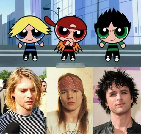 The Powerpuff Girls, Band Humor, The Powerpuff, Axl Rose, Band Memes, Mötley Crüe, Rock Posters, Music Humor, Music Memes