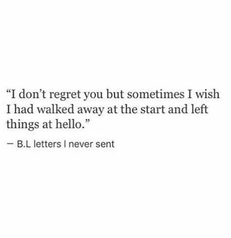 I Dont Regret You Quotes, I Don't Need Him Quotes, Quotes About Regret Relationships, Make Him Regret Quotes, I Dont Recognize You Anymore Quotes, Don’t Come Back Quotes, Regrets Quotes Relationship For Him, Feeling Regret Quotes, Screw You Quotes