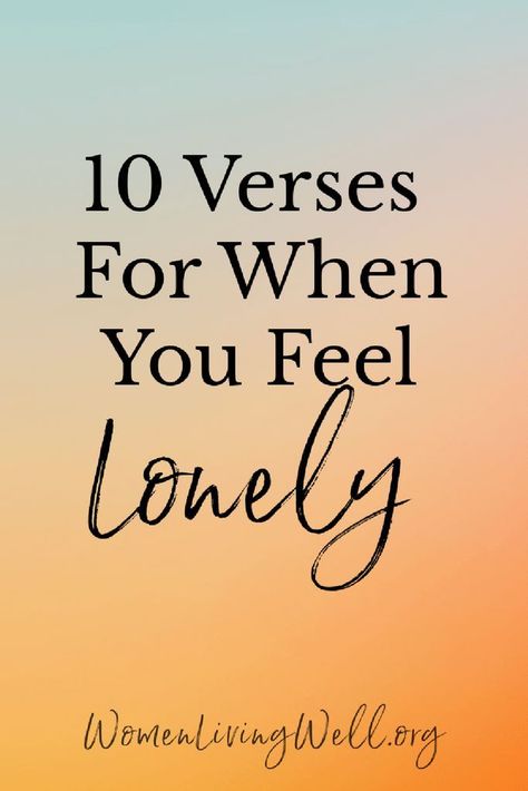 Bible Verse For Lonely, Bible Verses For When, Jesus Kingdom, Verses About Strength, Women Living Well, Lonliness Quotes, Bible Verses About Strength, Comforting Bible Verses, Bible Verses For Women