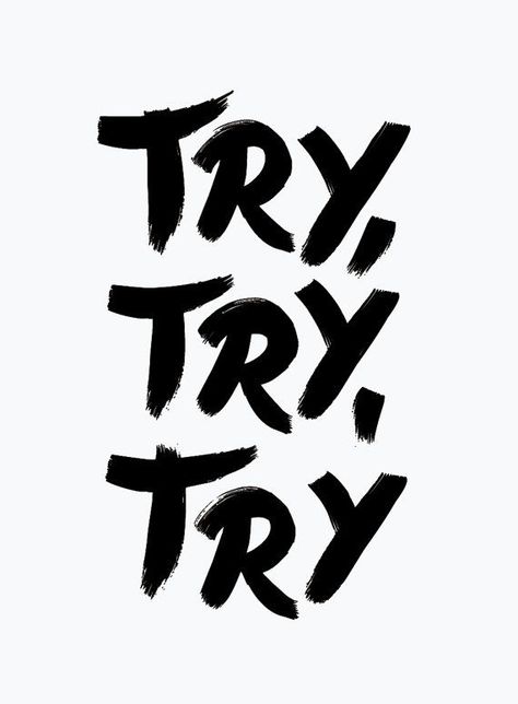 Try, try, try.: Try Try, Black & White Quotes, Motivational Prints, Some Words, Typography Poster, Encouragement Quotes, Words Of Encouragement, Inspirational Quotes Motivation, Motivation Inspiration