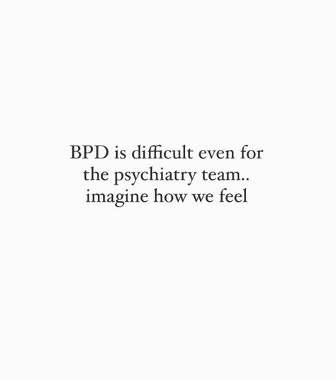 Being Borderline Quotes, Quotes About Bpd, Bpd Quotes Inspiration, Border Line Personality Quotes, Bpd Quotes Relationships, Bpd Art, Bpdcore Aesthetic, Boderline Personality Disorder, Bpd Disorder