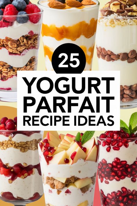 Various yogurt parfaits with fruits, nuts, and granola in glasses, featuring a text overlay: "25 Yogurt Parfait Recipe Ideas". Yogurt Parfait Recipe Ideas, Easy Yogurt Parfait Cups, Homemade Fruit Yogurt, Yogurt Bowl Meal Prep, Greek Yogurt Parfait Healthy, How To Make Yogurt Parfait, Fancy Yogurt Parfait, Parfait Ideas Breakfast, Homemade Parfait Recipes