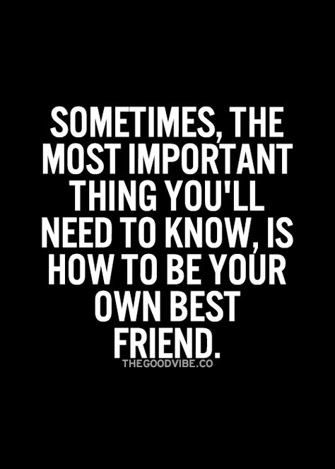 Be Your Own Best Friend, Your Own Best Friend, Own Best Friend, A Course In Miracles, Thinking Quotes, Inspirational Quotes Pictures, Emotional Wellbeing, Quotable Quotes, Quotes About Strength