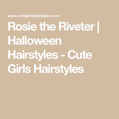 Rosie the Riveter | Halloween Hairstyles - Cute Girls Hairstyles Rosie The Riveter Headband Diy, Rosie The Riveter Hairstyle, Rosie Riveter Hair Tutorial, Rosie The Riveter Halloween, Modern Rosie The Riveter, Rosie The Riviter, Rosie The Riveter Costume, Luigi Costume, Boar Bristle Brush