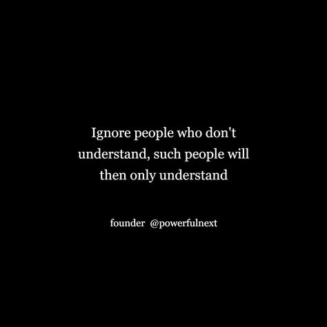 Ignore Quotes, Ignore People, Being Ignored Quotes, Things To Remember, Dont Understand, Understanding Yourself, Personal Growth, Feel Good, Baking