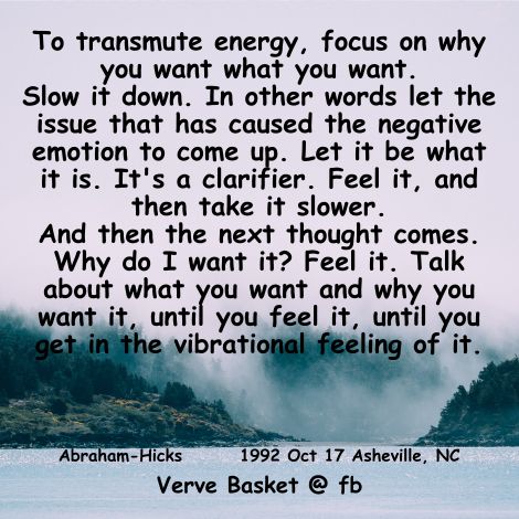 To transmute energy, focus on why you want what you want. Slow it down. In other words let the issue that has caused the negative emotion to come up. Let it be what it is. It's a clarifier. Feel it , and then take it slower. And then the next thought comes. Why do I want it? Feel it. Talk about what you want and why you want it, until you feel it, until you let in the vibrational feeling of it. ~ Abraham-Hicks How To Transmute Energy, Transmuting Negative Energy, How To Transmute Negative Energy, Transmute Negative Energy, Transmuting Energy, Spiritual Spells, Transmute Energy, Energy Transmutation, Communication Ideas